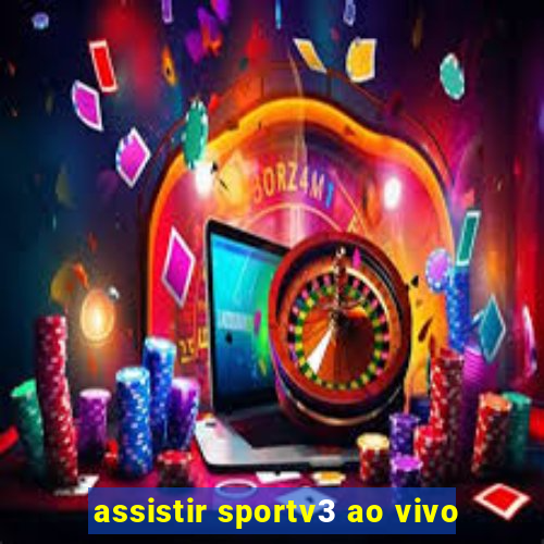 assistir sportv3 ao vivo